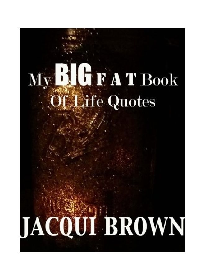 My Big Fat Book Of Life Quotes Paperback English by Jacqui Brown 