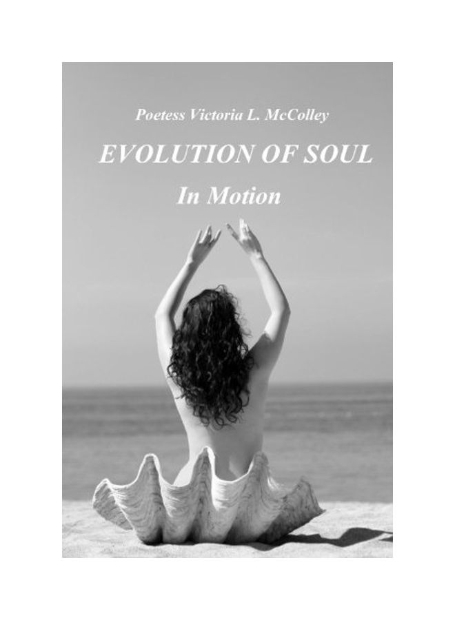 Evolution Of Soul: In Motion Paperback English by Poetess Victoria L. McColley