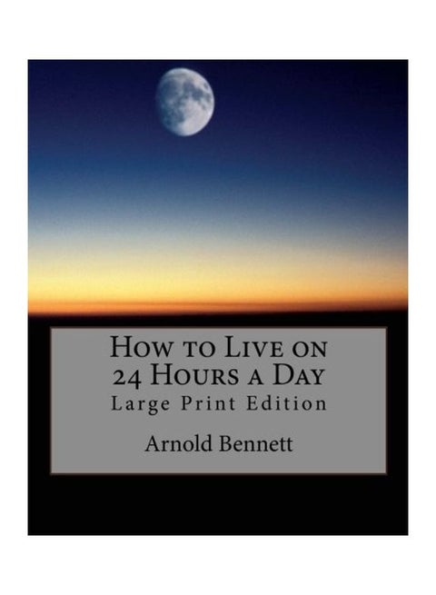 How To Live On 24 Hours A Day Paperback English by Arnold Bennett