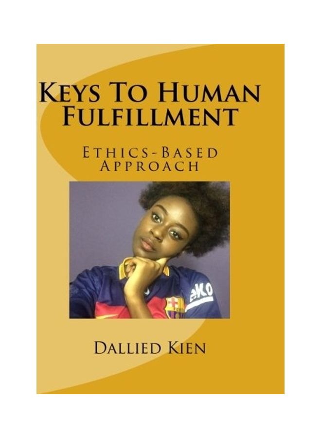 Keys To Human Fulfillment: Ethics-Based Approach paperback english