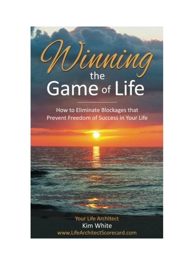Winning The Game Of Life: How To Eliminate Blockages That Prevent Freedom Of Success In Your Life paperback english 