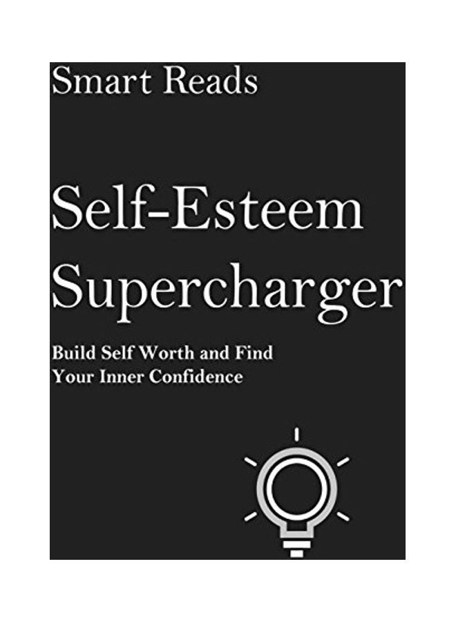 Self-esteem Supercharger: Build Self Worth And Find Your Inner Confidence paperback english 