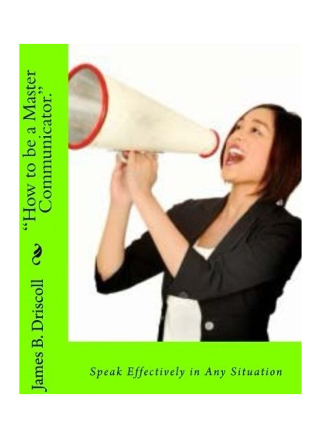 How to be a Master Communicator.: Speak Effectively in Any Situation paperback english 