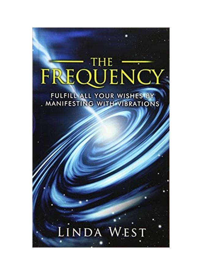 The Frequency, Fulfill All Your Wishes By Manifesting With Vibrations paperback english 