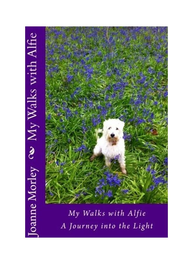 My Walks with Alfie: A Journey into the Light paperback english 