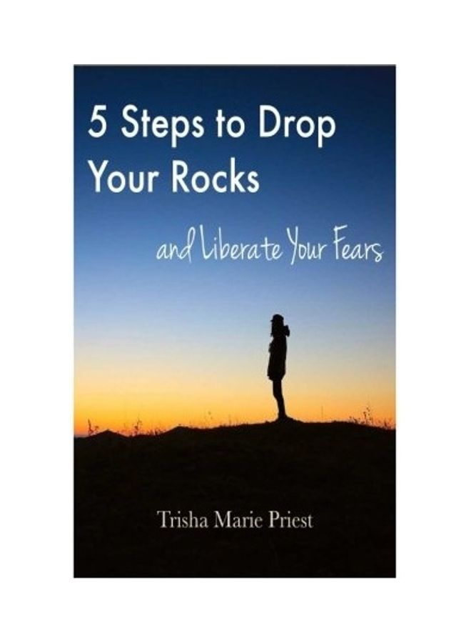 5 Steps To Drop Your Rocks And Liberate Your Fears paperback english 