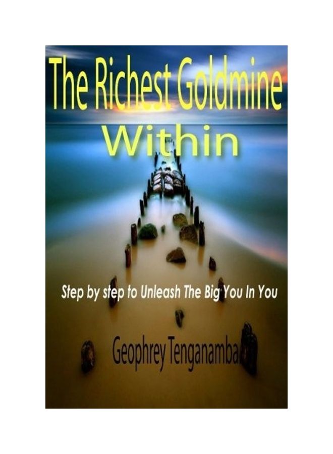 The Richest Goldmine Within: A Step by Step to Unleash The Big You in You paperback english 