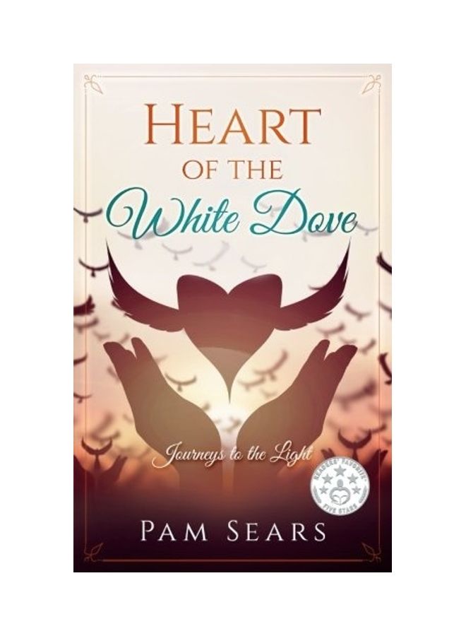 Heart Of The White Dove: Journeys To The Light paperback english 