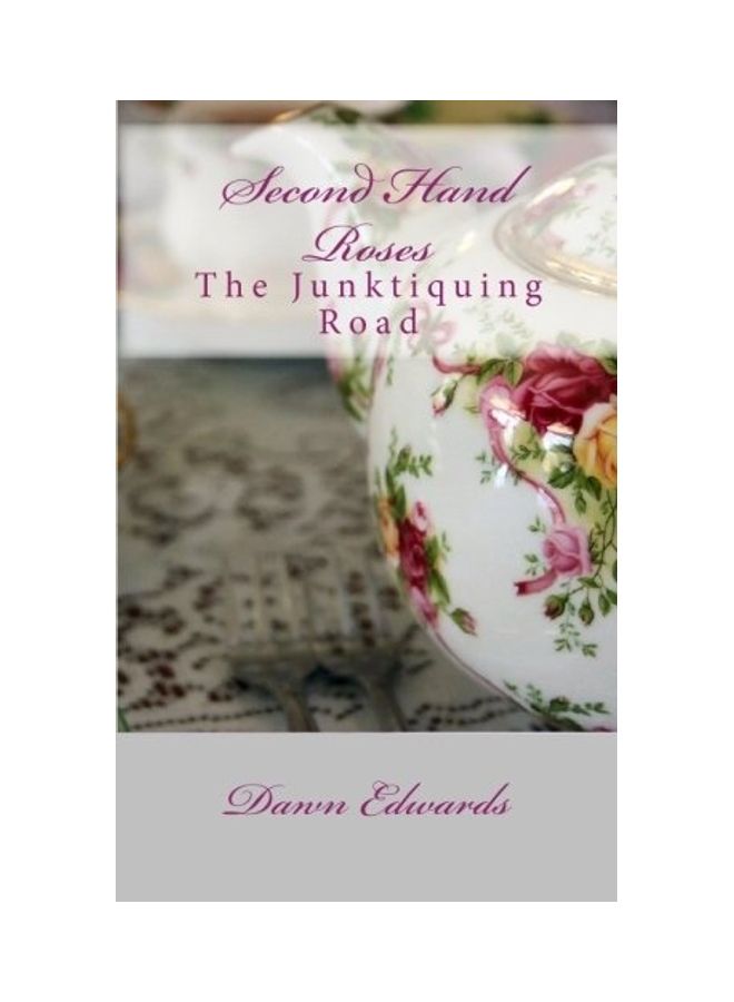 Second Hand Roses: The Junktiquing Road paperback english