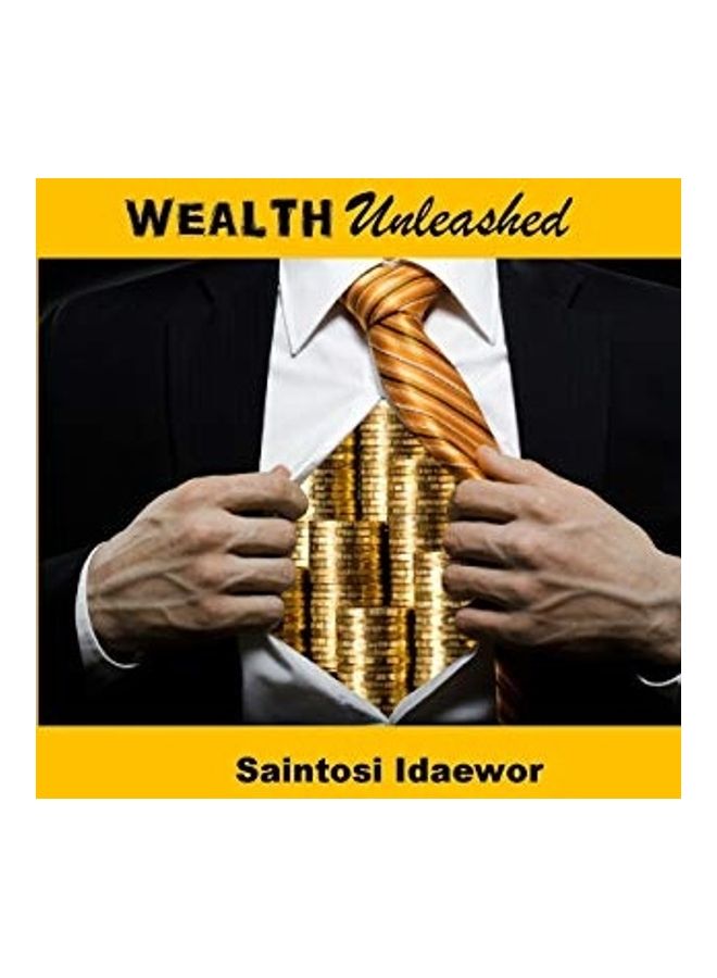 Wealth Unleashed Paperback English by Saintosi Idaewor 
