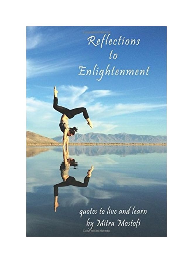 Reflections To Enlightenment: Quotes To Live And Learn Paperback English by Mitra Mostofi