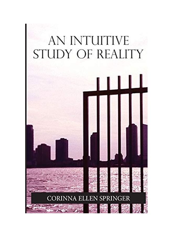 An intuitive study of reality: A guide to master the experience of our reality paperback english 