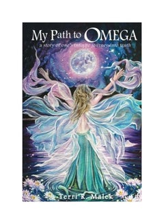 My Path To Omega: A Story Of One's Infinite Journey Into Truth paperback english