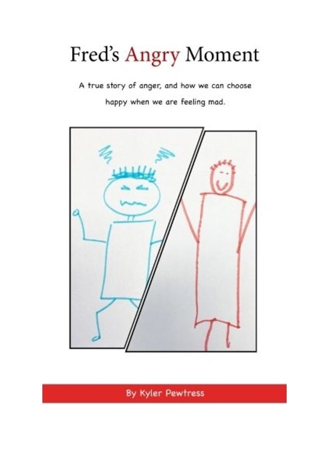 Fred's Angry Moment: A True Story Of Anger, And How We Can Choose Happy When We Are Feeling Mad paperback english