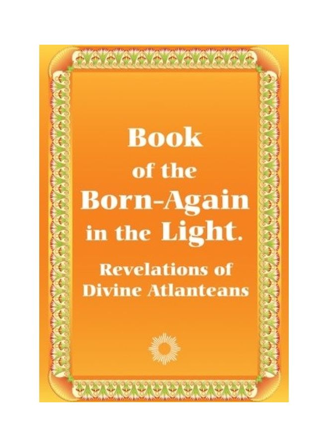 Book of the Born-Again in the Light. Revelations of Divine Atlanteans paperback english 