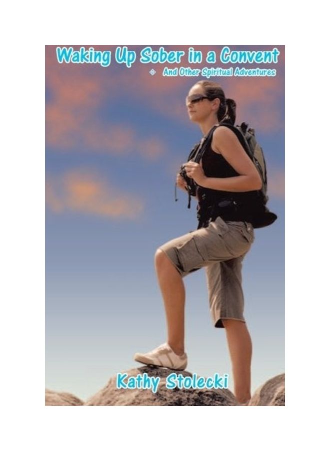 Waking Up Sober in a Convent: - and Other Spiritual Adventures paperback english 