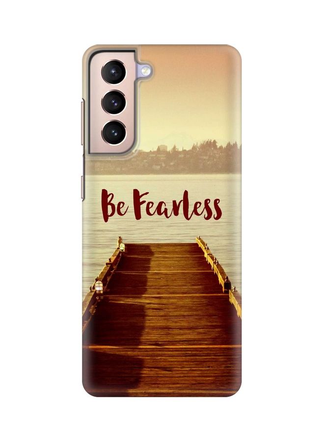 Be Fearless Case Cover For Samsung Galaxy S21 5G Multicolour
