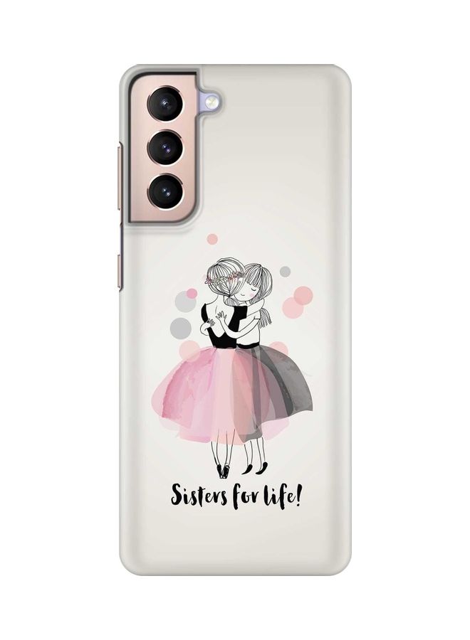 Sisters For Life! Case Cover For Samsung Galaxy S21 Plus 5G Multicolour