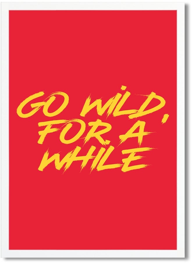 Go Wild Quote Themed Poster Red/Yellow 45x30cm  - Image 1