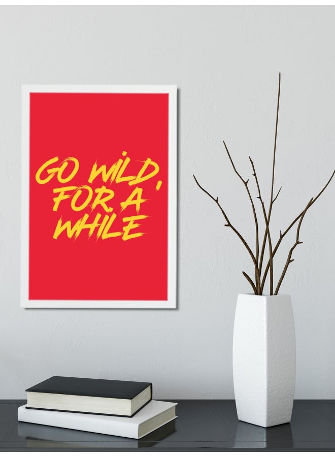 Go Wild Quote Themed Poster Red/Yellow 45x30cm  - Image 2