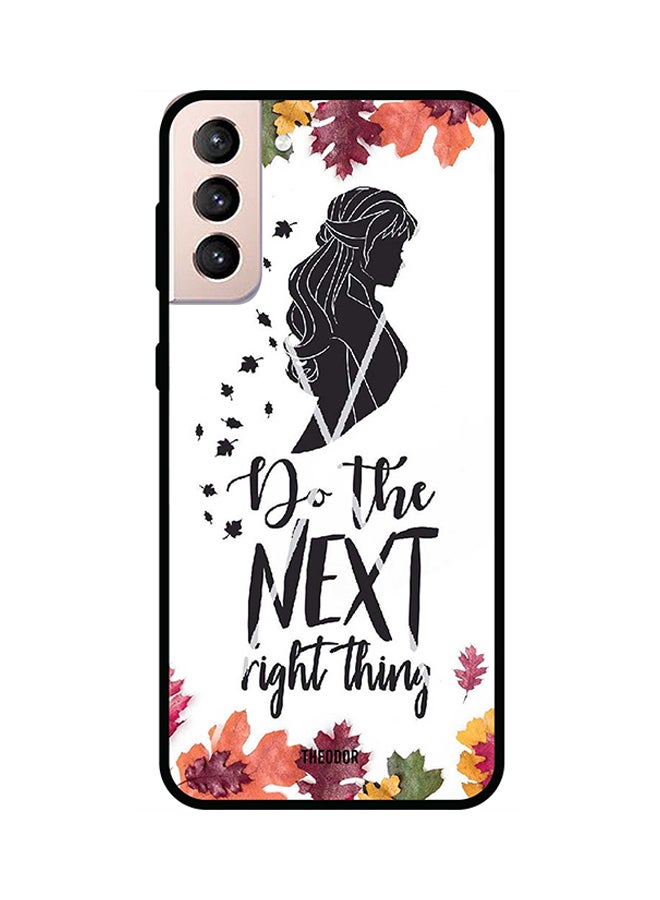 غطاء حماية واقٍ لهاتف سامسونج جالاكسي S21 بطبعة تحمل عبارة "Do The Next Right Thing"