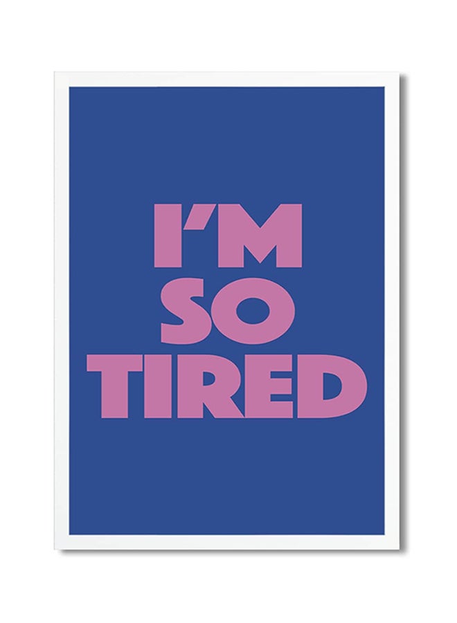 I'm So Tired Printed Poster Blue/Purple 30x20cm 
