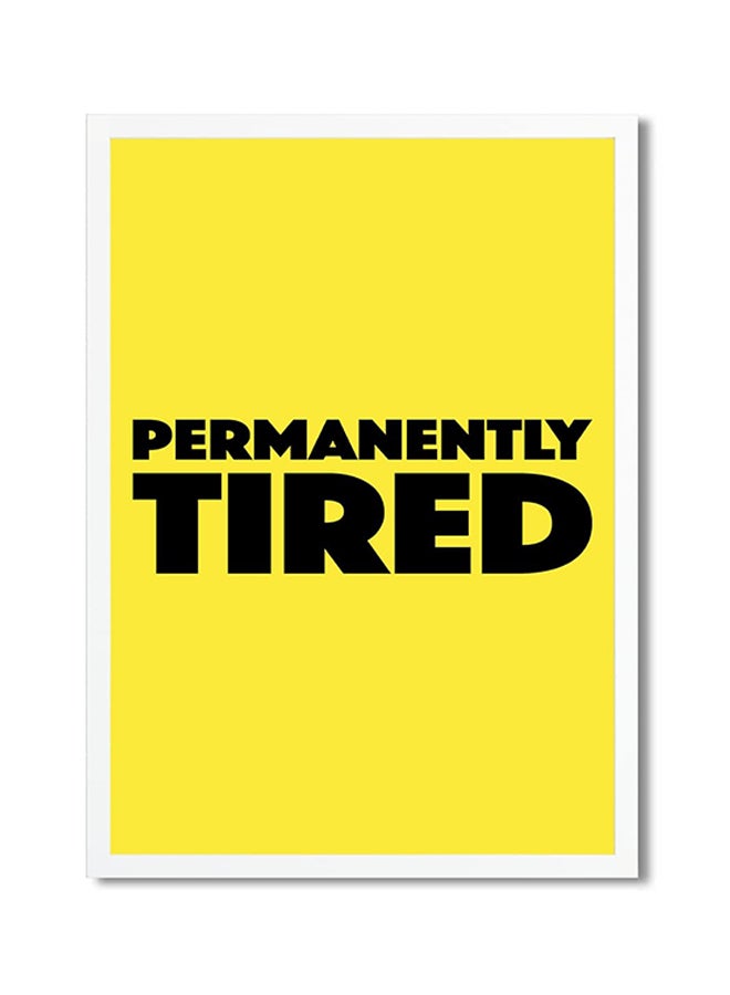Permanently Tired Printed Poster Yellow/Black 30x20cm 