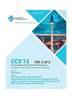 CCS'13: The Proceedings Of The 2013 ACM SIGSAC Conference On Computer And Communications Security V2 paperback english