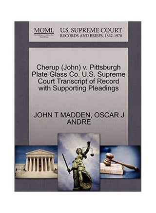 Cherup (John) V. Pittsburgh Plate Glass Co. U.S. Supreme Court Transcript of Record with Supporting Pleadings Paperback English by John T. Madden - v1615793325/N45242428A_1