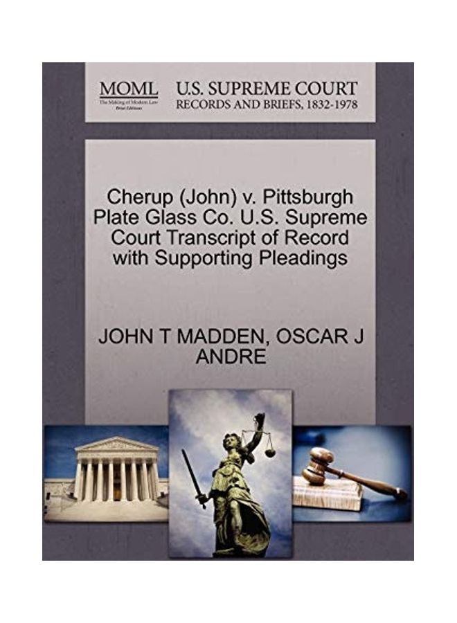 Cherup (John) V. Pittsburgh Plate Glass Co. U.S. Supreme Court Transcript of Record with Supporting Pleadings Paperback English by John T. Madden