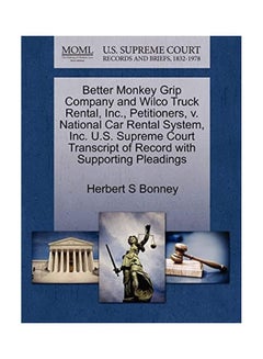Better Monkey Grip Company And Wilco Truck Rental, Inc., Petitioners, V. National Car Rental System, Inc. U.S. Supreme Court Transcript Of Record With Supporting Pleadings Paperback English by Herbert S. Bonney