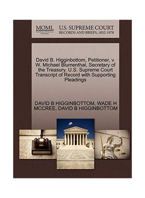 David B. Higginbottom, Petitioner, V. W. Michael Blumenthal, Secretary Of The Treasury. U.s. Supreme Court Transcript Of Record With Supporting Pleadi paperback english