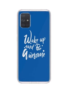 Wake Up And Be Awesome Full Print Flexible Case Cover For Samsung Galaxy A51 Multicolour