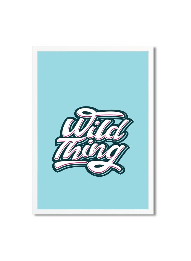 Wild Thing Themed Wall Poster Blue/White 30x20cm  - Image 1