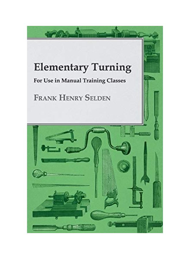 Elementary Turning - For Use In Manual Training Classes paperback english