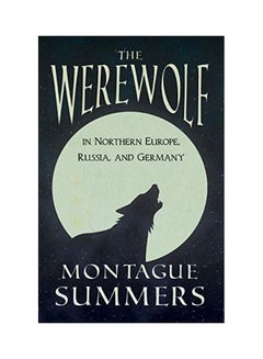 The Werewolf In Northern Europe, Russia, And Germany (Fantasy And Horror Classics) paperback english