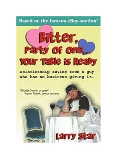 Bitter, Party of One Your Table Is Ready Relationship Advice from a Guy Who Has No Business Giving It. paperback english