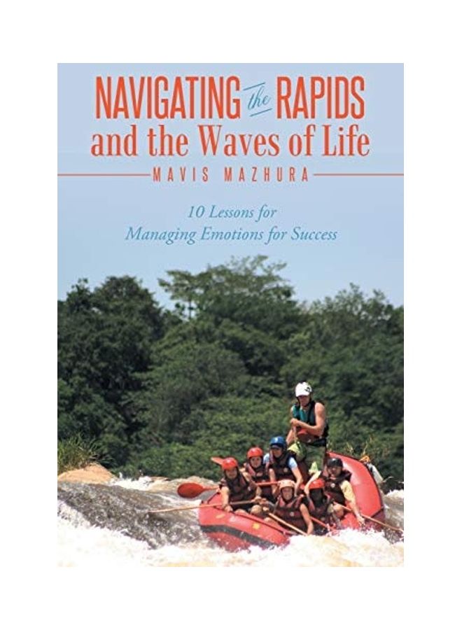 Navigating The Rapids And The Waves Of Life: 10 Lessons For Managing Emotions For Success paperback english