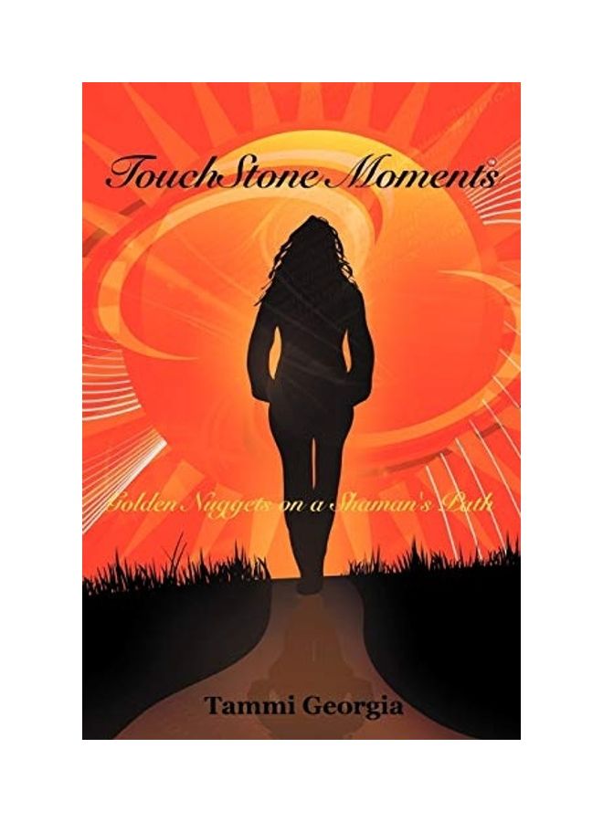 Touchstone Moments: Golden Nuggets on a Shaman's Path paperback english