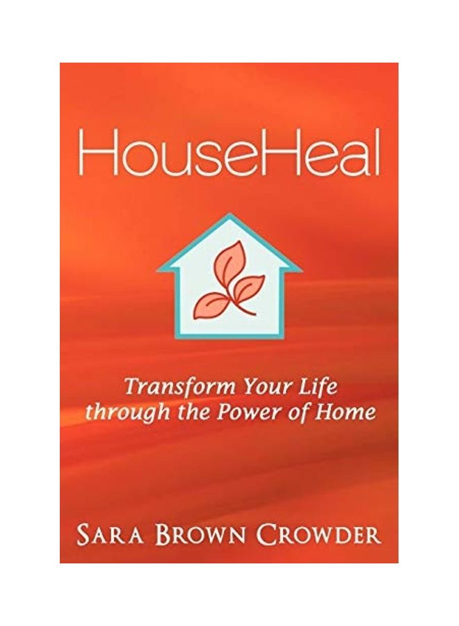 Househeal: Transform Your Life Through The Power Of Home paperback english 