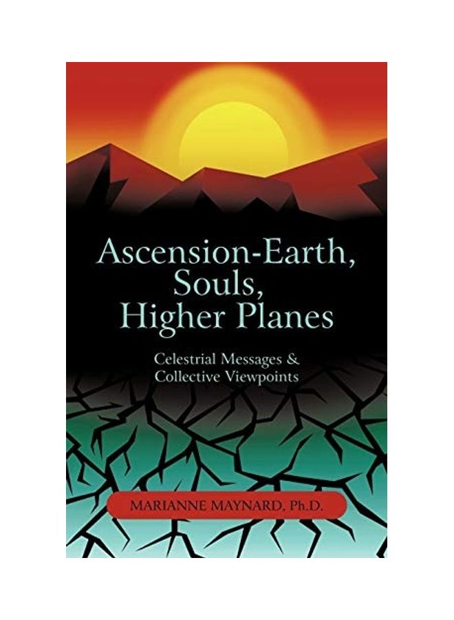 Ascension-Earth, Souls, Higher Planes: Celestrial Messages And Collective Viewpoints paperback english 