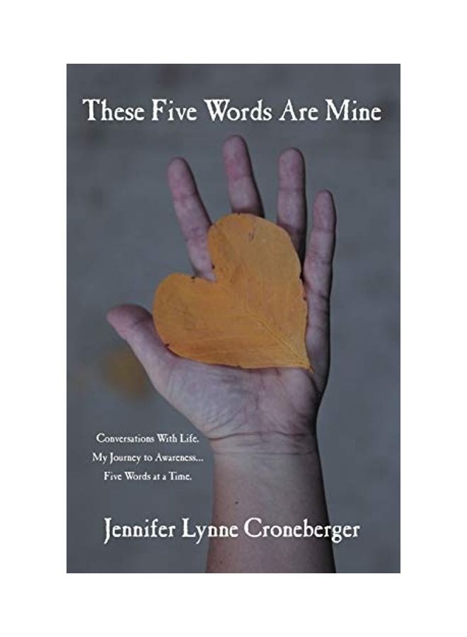 These Five Words Are Mine: Conversations With Life. My Journey To Awareness... Five Words At A Time. paperback english 
