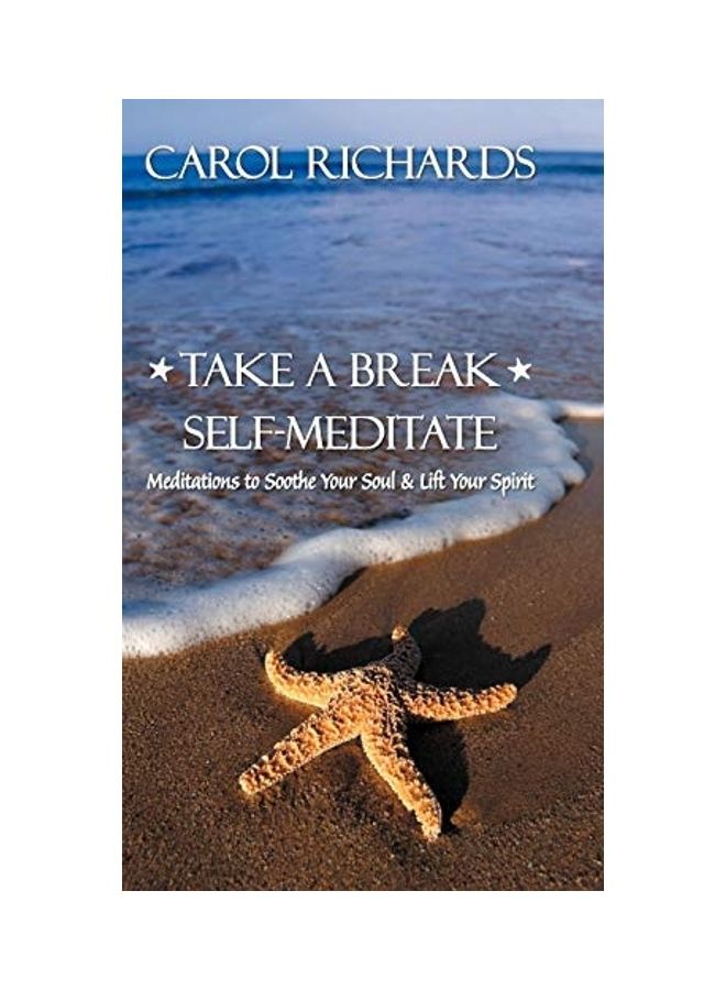 Take A Break, Self-Meditate: Meditations To Soothe Your Soul And Lift Your Spirit hardcover english