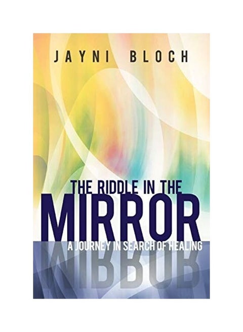 The Riddle In The Mirror: A Journey In Search Of Healing Paperback English by Jayni Bloch