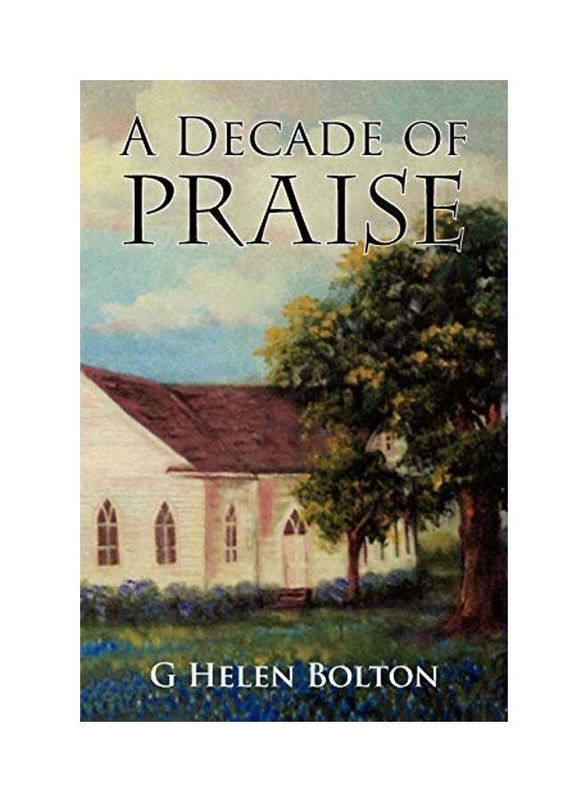 A Decade Of Praise Paperback English by G. Helen Bolton 