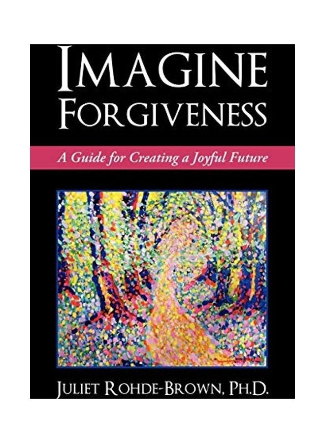Imagine Forgiveness: A Guide for Creating a Joyful Future paperback english 