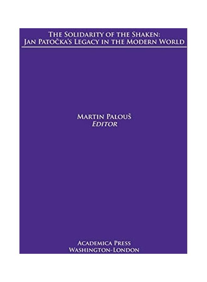 The Solidarity of the Shaken: Jan Patočka's Legacy in the Modern World paperback english