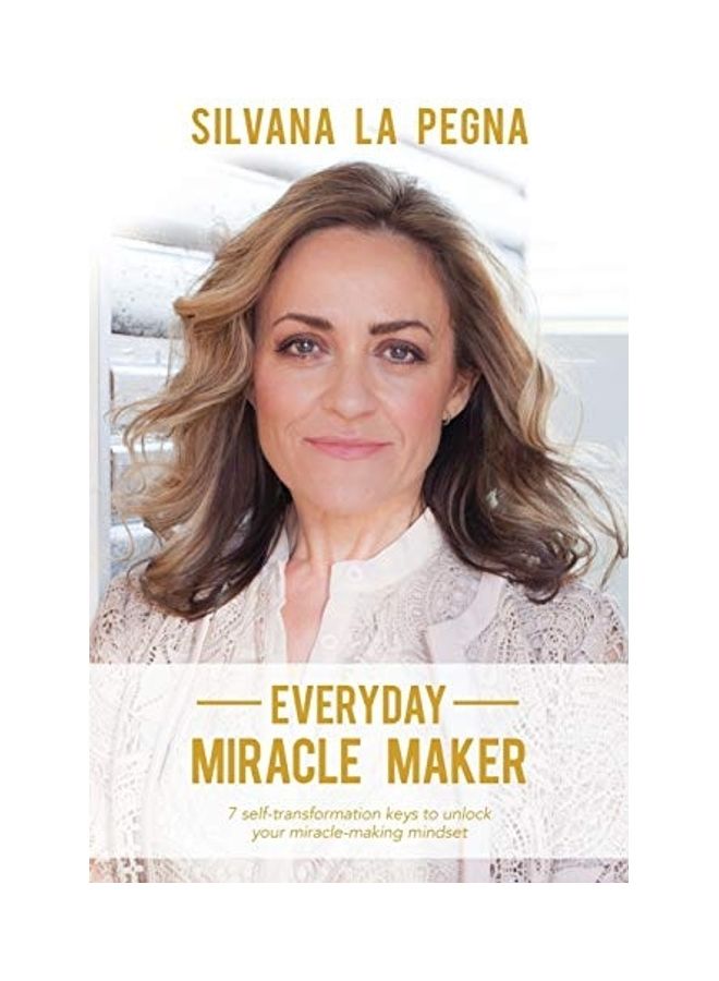 Everyday Miracle Maker: 7 Self-transformation Keys To Unlock Your Miracle-making Mindset paperback english - 2017 