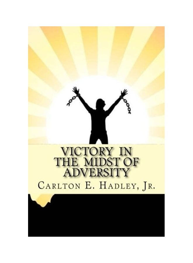 Victory In The Midst Of Adversity: Moving Forward In Difficult Times paperback english
