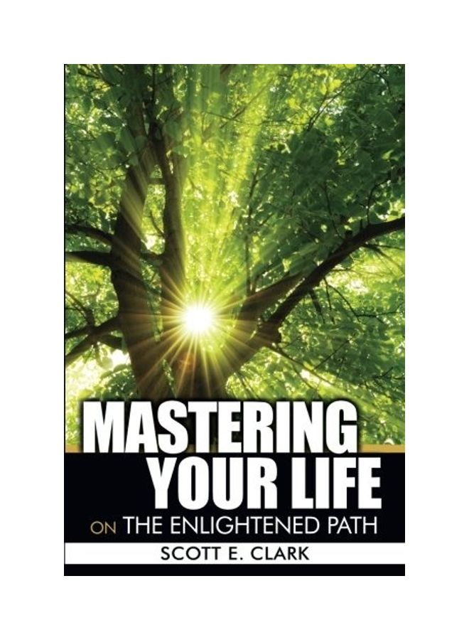 Mastering Your Life: On The Enlightened Path paperback english 